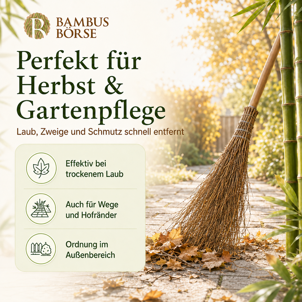 Werbung für Bambusbörse: Besen entfernt effektiv Laub, Zweige und Schmutz, ideal für Herbst- und Gartenpflege. Enthält kurze Infos zu trockenen Blättern, Wegen und Ordnung im Außenbereich. Hintergrund zeigt Besen auf einem laubbedeckten Weg.